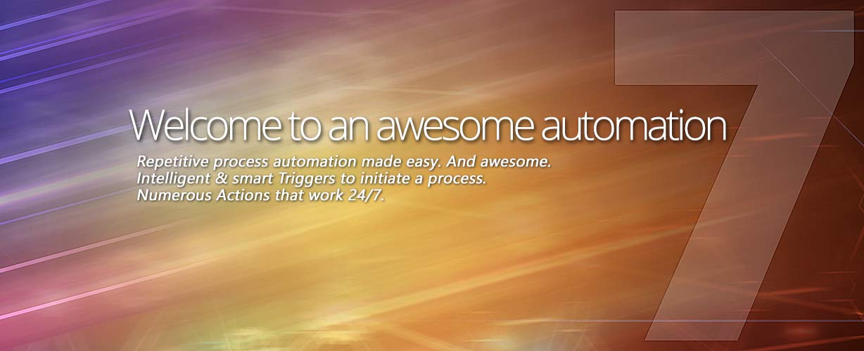 Welcome to an awesome automation · Repetitive process automation made easy. And awesome. Intelligent & smart Triggers to initiate a process. Numerous Actions that work 24/7.