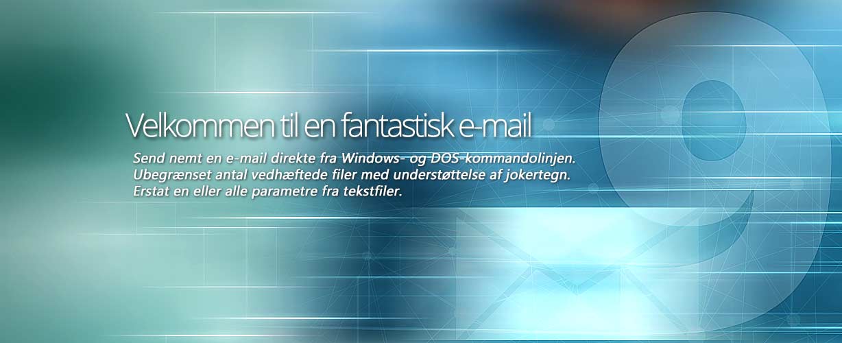 Velkommen til en fantastisk e-mail · Send nemt en e-mail direkte fra Windows- og DOS-kommandolinjen. Ubegrænset antal vedhæftede filer med understøttelse af jokertegn. Erstat en eller alle parametre fra tekstfiler.