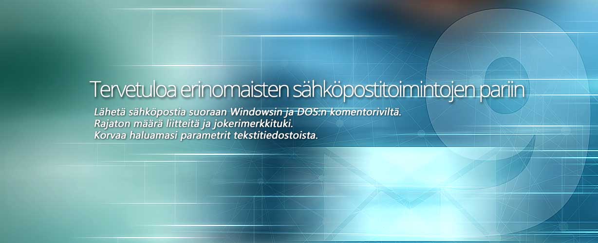 Tervetuloa erinomaisten sähköpostitoimintojen pariin · Lähetä sähköpostia suoraan Windowsin ja DOS:n komentoriviltä. Rajaton määrä liitteitä ja jokerimerkkituki. Korvaa haluamasi parametrit tekstitiedostoista.