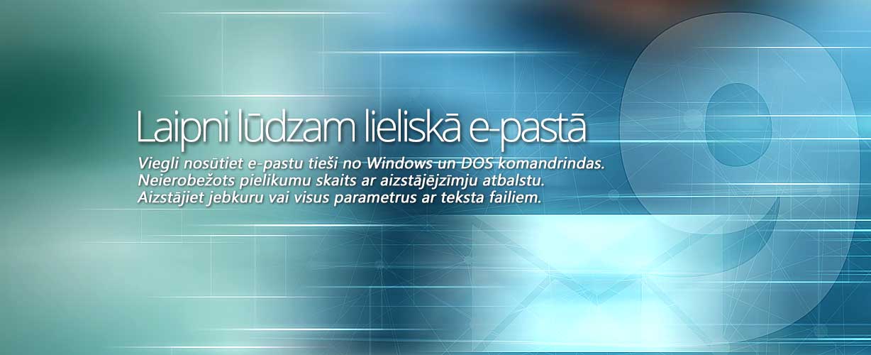 Laipni lūdzam lieliskā e-pastā · Viegli nosūtiet e-pastu tieši no Windows un DOS komandrindas. Neierobežots pielikumu skaits ar aizstājējzīmju atbalstu. Aizstājiet jebkuru vai visus parametrus ar teksta failiem.