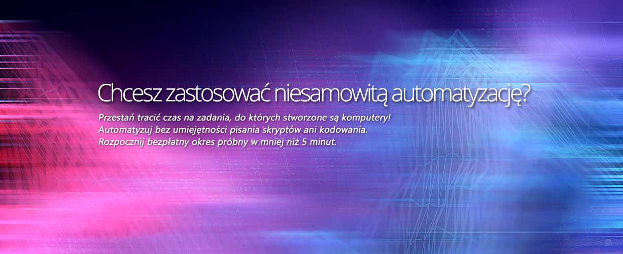 Chcesz zastosować niesamowitą automatyzację? Przestań tracić czas na zadania, do których stworzone są komputery! Automatyzuj bez umiejętności pisania skryptów ani kodowania. Rozpocznij bezpłatny okres próbny w mniej niż 5 minut.